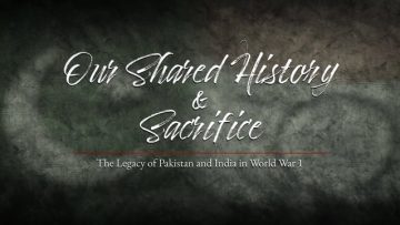 Our Shared Sacrifice – The Legacy of Canada, Pakistan & India in WWI