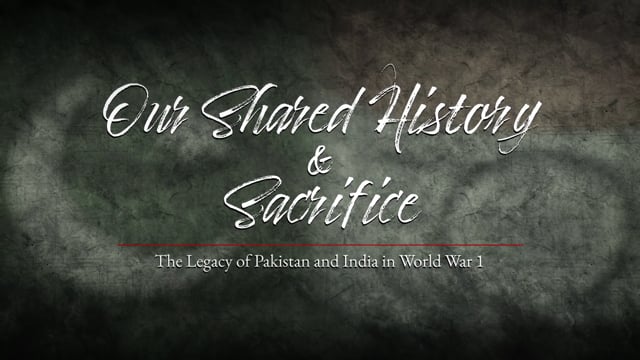 Our Shared Sacrifice – The Legacy of Canada, Pakistan & India in WWI